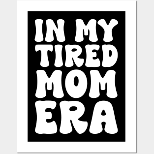 In my tired mom era funny Posters and Art